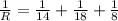 \frac{1}{R}= \frac{1}{14}+\frac{1}{18}+\frac{1}{8}