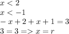 x < 2 \\ x < - 1 \\ - x + 2 + x + 1 = 3 \\ 3 = 3 = x = r