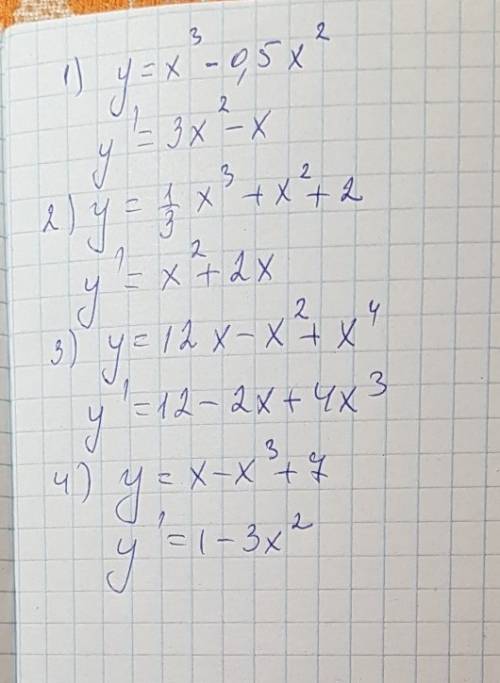 Найти производную функции 1) y=x³-0,5x² 2)y=1/3 x³+x²+2 3)y=12x-x²+x⁴ 4)y=x-x³+7