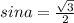 sina=\frac{\sqrt{3}}{2}