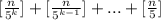 [\frac{n}{5^{k}}]+[\frac{n}{5^{k-1}}]+...+[\frac{n}{5}]