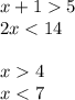 x + 1 5 \\ 2x < 14 \\ \\ x 4 \\ x < 7