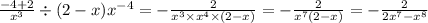 \frac{ - 4 + 2}{ {x}^{3} } \div (2 - x) {x }^{ - 4} = - \frac{2}{ {x}^{3} \times {x}^{4} \times (2 - x) } = - \frac{ 2}{ {x}^{7} (2 - x) } = - \frac{2}{2 {x}^{7} - {x}^{8} }