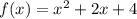 f(x) = {x}^{2} + 2x + 4