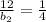 \frac{12}{b_2}=\frac{1}{4}