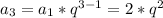 a_3=a_1*q^{3-1}=2*q^2