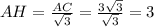 AH=\frac{AC}{\sqrt{3}} =\frac{3\sqrt{3}}{\sqrt{3}} =3