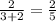 \frac{2}{3 + 2} = \frac{2}{5}