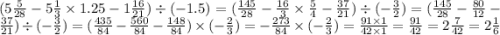 (5 \frac{5}{28} - 5 \frac{1}{3} \times 1.25 - 1 \frac{16}{21} ) \div ( - 1.5) = ( \frac{145}{28} - \frac{16}{3} \times \frac{5}{4} - \frac{37}{21} ) \div ( - \frac{3}{2} ) = ( \frac{145}{28} - \frac{80}{12} - \frac{37}{21} ) \div ( - \frac{3}{2} ) = ( \frac{435}{84} - \frac{560}{84} - \frac{148}{84} ) \times ( - \frac{2}{3} ) = - \frac{273}{84} \times ( - \frac{2}{3} ) = \frac{91 \times 1}{42 \times 1} = \frac{91}{42} = 2 \frac{7}{42} = 2 \frac{1}{6}