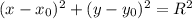 (x-x_{0})^{2}+(y-y_{0})^2=R^{2}