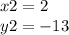 x2 = 2 \\ y2 = - 13