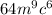 64 {m}^{9} {c}^{6}