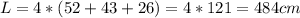 L=4*(52+43+26)=4*121=484 cm