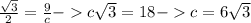 \frac{\sqrt{3}}{2}=\frac{9}{c}- c\sqrt{3}=18 -c=6\sqrt{3}