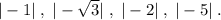 |-1|\; ,\; |-\sqrt3|\; ,\; |-2|\; ,\; |-5|\; .