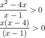 \dfrac{x^2-4x}{x-1}0\\ \dfrac{x(x-4)}{(x-1)}0