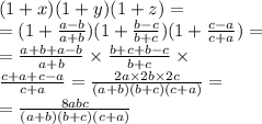 (1 + x)(1 + y)(1 + z) = \\ = (1 + \frac{a - b}{a + b} )(1 + \frac{b - c}{b + c})(1 + \frac{c - a}{c + a} ) = \\ = \frac{a + b + a - b}{a + b} \times \frac{b + c + b - c}{b + c} \times \\ \frac{c + a + c - a}{c + a } = \frac{2a \times 2b \times 2c}{(a +b )(b + c)(c + a)} = \\ = \frac{8abc}{(a +b )(b + c)(c + a)}