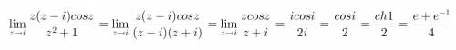 Вычислить предел с комплексными числами lim [(z*cos(z))/(z^2+1)]*(z-i) z стремится к i