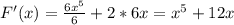 F'(x)=\frac{6x^5}{6}+2*6 x=x^5+12x