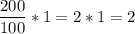 \displaystyle \frac{200}{100} *1 = 2*1 = 2