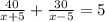 \frac{40}{x + 5} + \frac{30}{x - 5} = 5