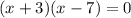 (x+3)(x-7)=0