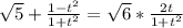 \sqrt{5}+\frac{1-t^{2}}{1+t^{2}}=\sqrt{6}*\frac{2t}{1+t^{2}}