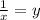 \frac{1}{x} = y