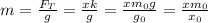 m=\frac{F_{T}}{g} =\frac{xk}{g} =\frac{xm_{0}g}{g_{0}} =\frac{xm_{0}}{x_{0} }