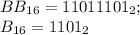 BB_{16}=11011101_2;\\B_{16}=1101_2