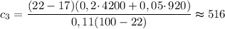 c_{3} = \dfrac{(22 - 17)(0,2 \cdotp 4200 + 0,05 \cdotp 920)}{0,11 (100 - 22)} \thickapprox 516