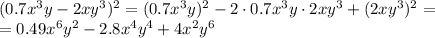 (0.7x^3y-2xy^3)^2=(0.7x^3y)^2-2\cdot0.7x^3y\cdot2xy^3+(2xy^3)^2= \\\ =0.49x^6y^2-2.8x^4y^4+4x^2y^6