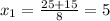 x_1 = \frac{25+15}{8}=5