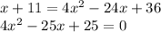 x+11=4x^2-24x+36\\4x^2-25x+25=0