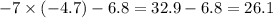 - 7 \times ( - 4.7) - 6.8 = 32.9 - 6.8 = 26.1