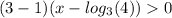 (3-1)(x-log_{3}(4))0