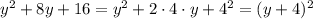 y^2+8y+16=y^2+2\cdot 4\cdot y+4^2=(y+4)^2