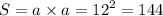 S = a \times a = {12}^{2} = 144