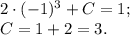 2\cdot(-1)^3+C=1;\\&#10;C=1+2=3.