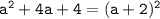 \tt a^2+4a+4=(a+2)^2