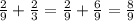 \frac{2}{9} +\frac{2}{3}=\frac{2}{9}+\frac{6}{9} =\frac{8}{9}