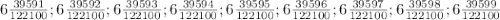 6\frac{39591}{122100}; 6\frac{39592}{122100};6\frac{39593}{122100};6\frac{39594}{122100};6\frac{39595}{122100};6\frac{39596}{122100};6\frac{39597}{122100};6\frac{39598}{122100};6\frac{39599}{122100}