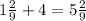 1 \frac{2}{9} + 4 = 5 \frac{2}{9}