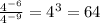 \frac{4 {}^{ - 6} }{4 {}^{ - 9} } = {4}^{3} = 64