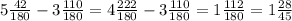 5 \frac{42}{180} - 3 \frac{110}{180} = 4 \frac{222}{180} - 3 \frac{110}{180} = 1 \frac{112}{180} = 1 \frac{28}{45}