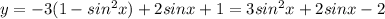 y=-3(1-sin^2x)+2sinx+1=3sin^2x+2sinx-2