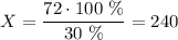 X=\dfrac{72\cdot 100~\%}{30~\%}=240