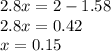 2.8x = 2 - 1.58 \\ 2.8x = 0.42 \\ x = 0.15