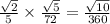 \frac{ \sqrt{2} }{5} \times \frac{ \sqrt{5} }{72} = \frac{ \sqrt{10} }{360}