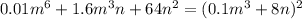 0.01m {}^{6} + 1.6m {}^{3} n + 64n {}^{2} = (0.1m {}^{3} + 8n) {}^{2}